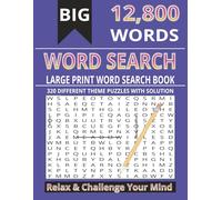 BIG 12,800 Word Word Search Large Print: A Massive 12,800-Word Search Collection for Relaxation, Focus, and Mental Sharpness, The Ultimate Word Search Challenge for Adults and Seniors