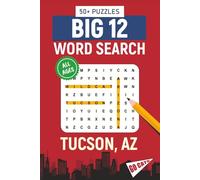 BIG 12 Word Search - Tucson, AZ. Edition: Word Searches About All Things Tucson, the University of Arizona, Campus, Food, Landmarks, Sports, With ... for Gifts, Vacations, Holidays, Students