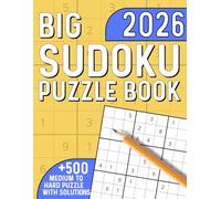 Big 2026 Sudoku Puzzle Book for Adults and Seniors: +500 Medium to Hard Large Print Sudoku Puzzles with Solutions - Tons of Challenges for Your Brain