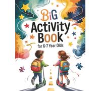 Big Activity Book for 6-7 Year Olds: Version 2 - 142 chars Mazes, Connect-the-Dots, Crosswords, Search-and-Find, Coloring, Look-and-Find, Travel Games & Birthday Gift Ideas for Boys and Girls