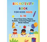 Big Activity Book for Kids Ages 6-10: Word Search, Coloring Pages, Mazes, Sudoku and Fun Educational Activities for Kids