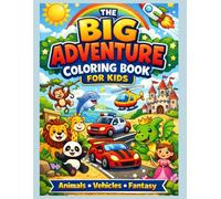 Big Adventure Coloring Book for Kids: A Big Coloring Book for Kids Featuring Animals, Vehicles & Fantasy Adventures
