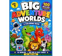 BIG Adventure Worlds Coloring Book: 100 Big and Bold Coloring Pages for Kids Ages 4-8 Featuring Dinosaurs, Dragons, Ocean Animals, Robots, Space, Fairy Tales, Monsters, Safari Animals & More