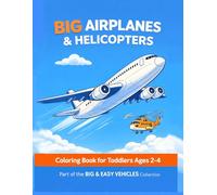 Big Airplanes & Helicopters Coloring Book for Toddlers Ages 2-4: 50 Big and Easy Airplane & Helicopter Coloring Pages • Fun Aircraft, Jets & Flying Machines • Perfect for Toddlers Ages 2-4
