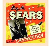 Big Al Sears - Goin' Uptown - The R&B Years