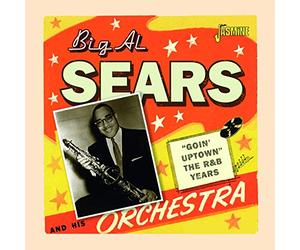 Big Al Sears - Goin' Uptown - The R&B Years