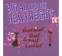 Big Al & The Heavyweights - Nothin' But Good Lovin'