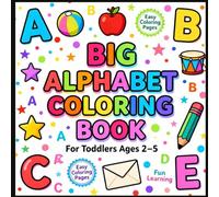 Big Alphabet Coloring Book for Toddlers Ages 2-5: A-Z Giant Letters with Easy Objects - Simple, Bold & Fun Learning! (ABC Smart Learning Series)