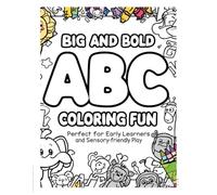 Big and Bold ABC Coloring Fun: Perfect for early learners and Sensory-Friendly Play (Big and Bold Learning Fun Series The Big and Bold Learning Fun Series)
