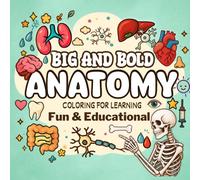 Big and Bold Anatomy Coloring and Learning Book: Fun & Educational Coloring Human Body Illustrations for Kids 8-14