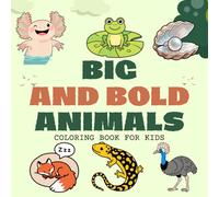 Big and Bold Animals Coloring Book for Kids: 40+ Jumbo Jungle & Safari Friends with Thick Lines - Easy Coloring for Little Hands Ages 2-6! Roarsome Fun for Toddlers