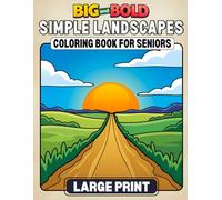 BIG AND BOLD SIMPLE LANDSCAPES COLORING BOOK FOR SENIORS LARGE PRINT: Easy Nature Scenic Pages featuring Sunsets, Lakes, Flowers, Birds, and Mountains ... (BIG and BOLD Coloring Book for Seniors)