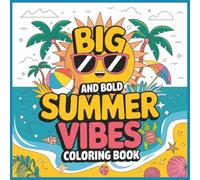 Big And Bold Summer Vibes Coloring Book: Cute and Playful Summer Coloring Book: Big, Easy, and Bold Designs for a Fun-Filled Season (Bold & Easy Coloring Books)