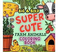 Big and Bold SUPER CUTE Farm Animals Coloring Book