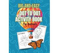 Big and Easy Dot to Dot Activity Book for Seniors: Stress free dot to dot puzzles, calming and relaxing