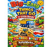 Big and Easy Things that Go for Little Hands Coloring Book: Simple Cars, Trucks, Planes and More for Toddlers Ages 3-5: Book One (1) (Big and Easy ... Toddlers, Preschoolers and Early Learners)