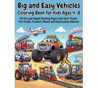 Big and Easy Vehicles Coloring Book for Kids Ages 4-8: 40 Fun and Simple Coloring Pages with Cars, Trucks, Fire Trucks, Tractors, Planes and Construction Vehicles (Big and Easy Coloring Adventures)