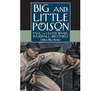 Big and Little Poison: Paul and Lloyd Waner, Baseball Brothers