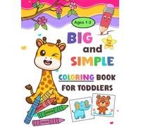 Big and Simple Coloring Book for Toddlers: 102 Easy Learning Pages Featuring Animals, Fruit, Everyday Objects, Alphabet, and Numbers for Kids Ages 1-3 to Color and Learn First Words.