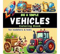 Big and Simple Vehicles Coloring Book: A Bold and Easy Coloring Book for Toddlers and Kids, Featuring Trucks, Tractors, Cars, Motorcycles, Bullock ... Book for Kids (Vehicles Coloring Books)
