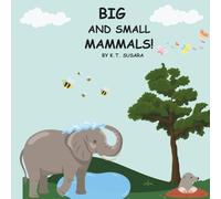 Big and Small Animals: The Animal Kingdom One Mammal at a Time/animal book/educational/ Ages 3-5/ toddlers/preschool/fun/24 pages