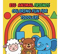 Big Animal Friends Coloring Fun For Toddlers: Simple and Fun Animals with Thick Outlines for Easy Coloring Ages