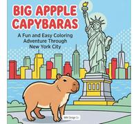 Big Apple Capybaras: A Fun and Easy Coloring Adventure Through New York City, A Coloring Book for Adults and Kids with Simple Designs, Relaxing Pages, ... Scenes (Cute Creatures Around the World)
