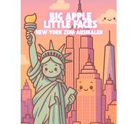 Big Apple Little Faces - New York zum ausmalen: über 100 niedliche Motive - für alle Altersgruppen - Malbuch für Erwachsene, Teenager und Kinder - ... Kreativität, Entspannung und Konzentration