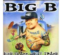 Big B - High Class White Trash