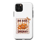 Big Back Energy Funny Thanksgiving Sarcastic Autumn Fall Case for iPhone 11 Pro