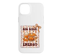 Big Back Energy Funny Thanksgiving Sarcastic Autumn Fall Case for iPhone 14 Plus