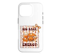 Big Back Energy Funny Thanksgiving Sarcastic Autumn Fall Case for iPhone 16 Pro