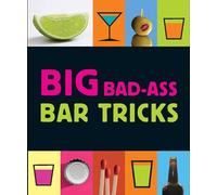 Big Bad-Ass Bar Tricks: 160