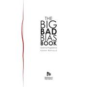 Big Bad Bias Book: A Field Guide to Over 200 Cognitive Biases That Shape How We Think, Decide, and Behave