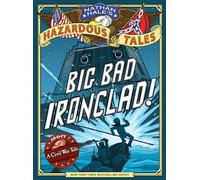 Big Bad Ironclad! (Nathan Hale's Hazardous Tales #2): A Civil War Tale