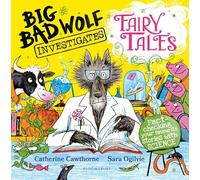 Big Bad Wolf Investigates Fairy Tales: Fact-checking your favourite stories with SCIENCE! Winner of The Week Junior's Best Children's STEM Book of the Year Award 2025