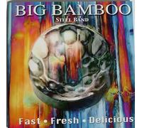 Big Bamboo Steel Band - Fast Fresh Delicious