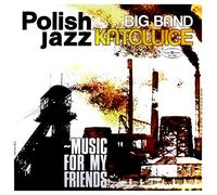 Big Band Katowice - Music For My Friends (Polish Jazz Vol 52) [VINYL]