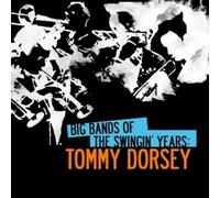 Big Bands Swingin Years: Tommy Dorsey