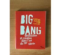 Big Bang: Creation and Destruction in 20th Century Art
