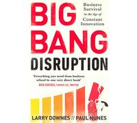 Big Bang Disruption: Business Survival in the Age of Constant Innovation
