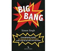 Big Bang: El descubrimiento más importante de todos los tiempos y todo lo que hay que saber acerca del mismo