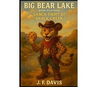 BIG BEAR LAKE: Book Eighteen: Snack-Fight at Snack Creek
