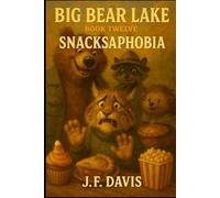 BIG BEAR LAKE: Book Twelve: Snacksaphobia