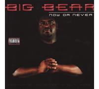 Big Bear - Now Or Never