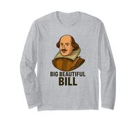 Big Beautiful Bill Shakespeare Funny Literary Pun Long Sleeve T-Shirt