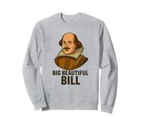 Big Beautiful Bill Shakespeare Funny Literary Pun Sweatshirt