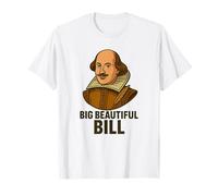Big Beautiful Bill Shakespeare Funny Literary Pun T-Shirt