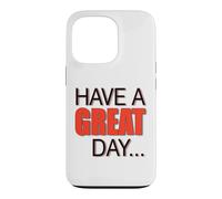 BIG, BEAUTIFUL, LARGE TEXT Says HAVE A NICE DAY ! Case for iPhone 13 Pro