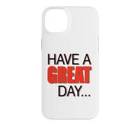 BIG, BEAUTIFUL, LARGE TEXT Says HAVE A NICE DAY ! Case for iPhone 14 Plus